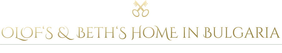 OLOF‘S &  Beth‘S HoME in Bulgaria House in Bulgarien